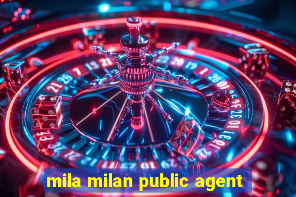 mila milan public agent